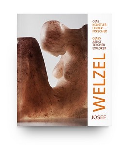 „ Glasknstler und Designer Josef Welzel - Leben und Werke “